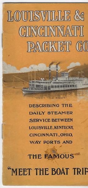 LOUISVILLE & CINCINNATI PACKET CO. DESCRIBING THE DAILY STEAMER SERVICE BETWEEN LOUISVILLE, KENTUCKY, CINCINNATI, OHIO, AND PORTS AND THE FAMOUS “MEET THE BOAT TRIP”.