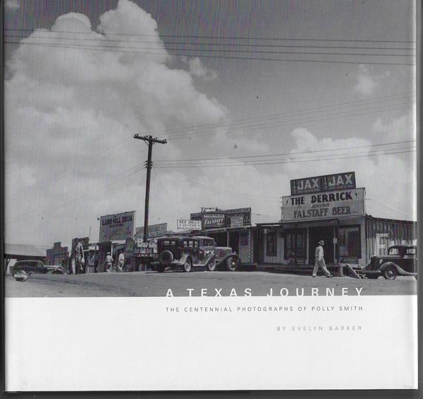 A TEXAS JOURNEY - THE CENTENNIAL PHOTOGRAPHS OF POLLY SMITH