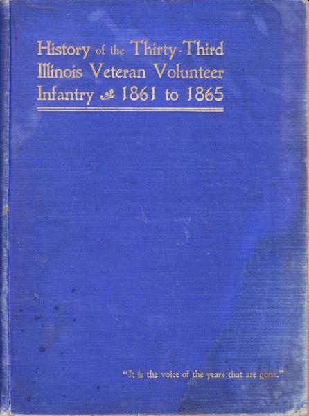 History Of The Thirty-Third Regiment Illinois Veteran Volunteer Infantry In The Civil War 22Nd August, 1861 To 7Th December, 1865 By General Isaac H. Elliott With Company And Personal Sketches By Other Comrades