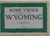 SOME VIEWS OF WYOMING